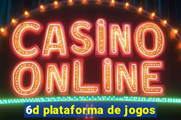 6d plataforma de jogos